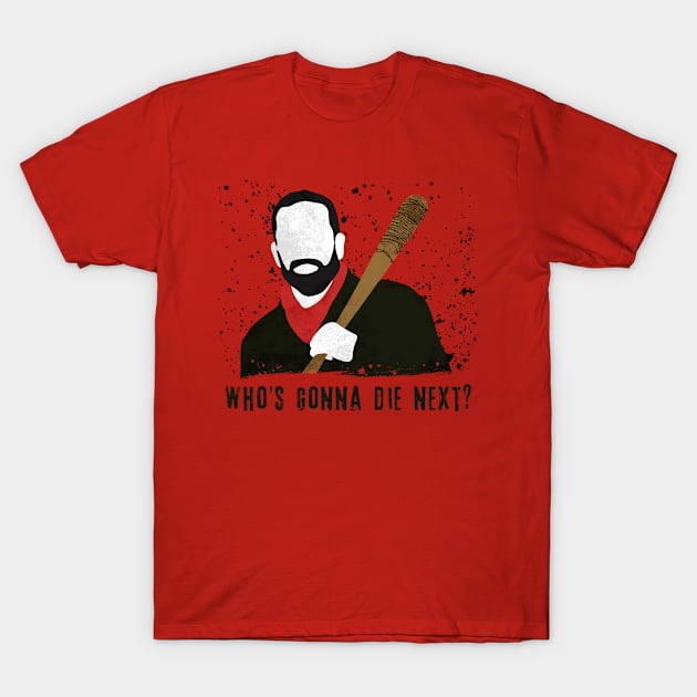 Negan Who's Gonna Die Next The Walking Dead T-Shirt by Izzie | Fandom 101 - For The Geeks